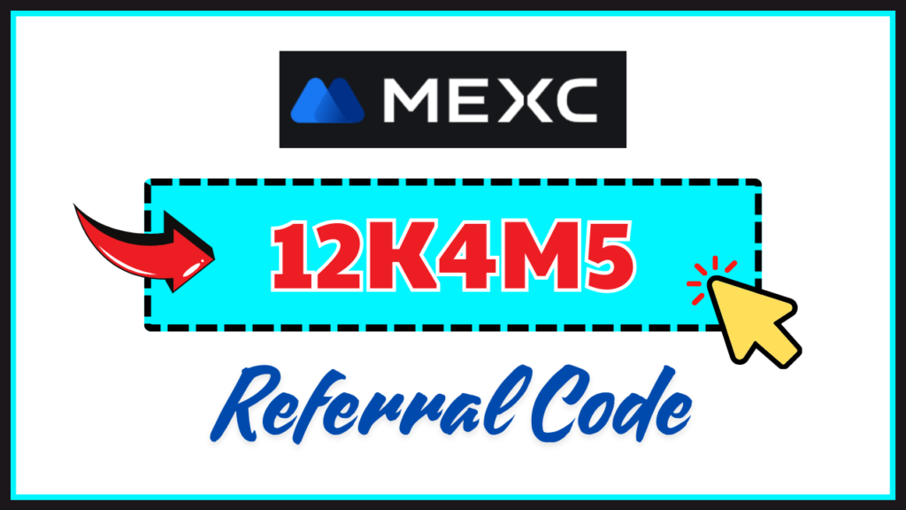 MEXC Referral Code: "12K4M5"