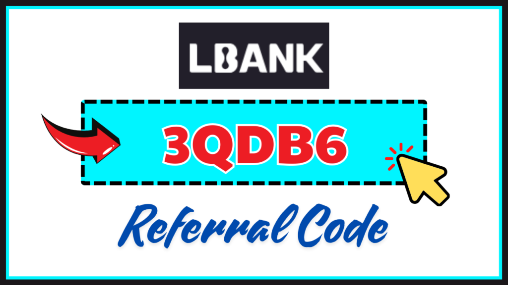 LBank Referral Code: "3QDB6"